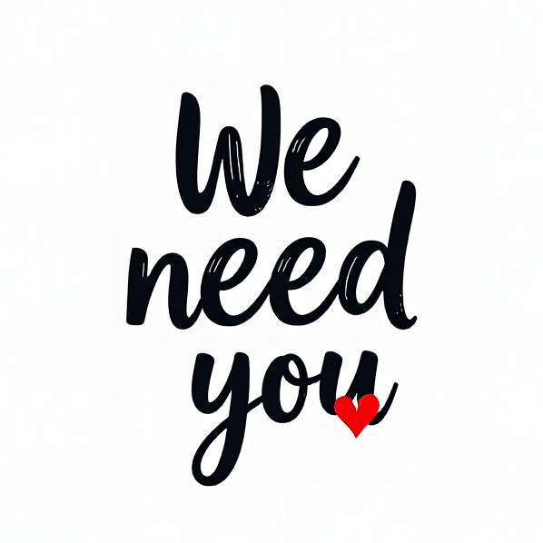 We need you